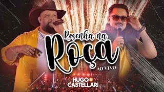 RESENHA NA ROÇA - Hugo & Castellari (Resenha na Roça Ao Vivo)