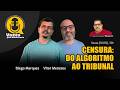 CENSURA: DO ALGORÍTMO AO TRIBUNAL
