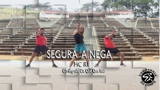 SEGURA A NEGA - MC R1 l CIA QUE QUE ISSO (COREOGRAFIA)