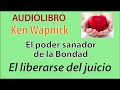 LIBERARSE DEL JUICIO| La bondad puede sanar | KW