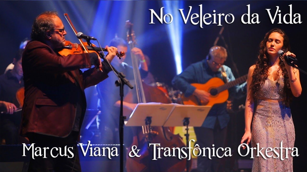Marcus Viana, Lulia Dib e Transfonica Orkestra - No Veleiro da Vida