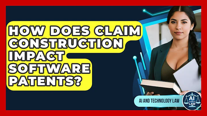 How Does Claim Construction Impact Software Patents? - AI and Technology Law