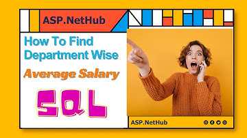 How to Find Average Salary department Wise in SQL? #asp.NetHub