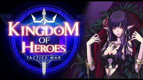 Kingdom of Heroes: Tactic Wars - meet the Heroes turn based combat RPG