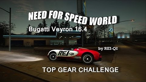 NFS World Bugatti Veyron 16.4 TOP GEAR CHALLENGE circuit Full50HD