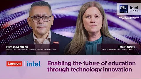 Lenovo + Intel®: Enabling the Future of Education Through Technology Innovation