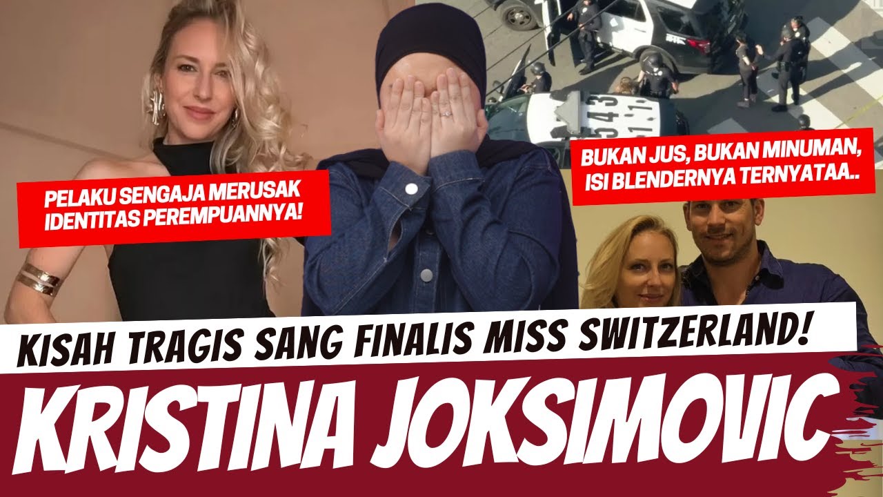 KISAH TRAGIS MANTAN FINALIS MISS SWITZERLAND - KRISTINA JOKSIMOVIC