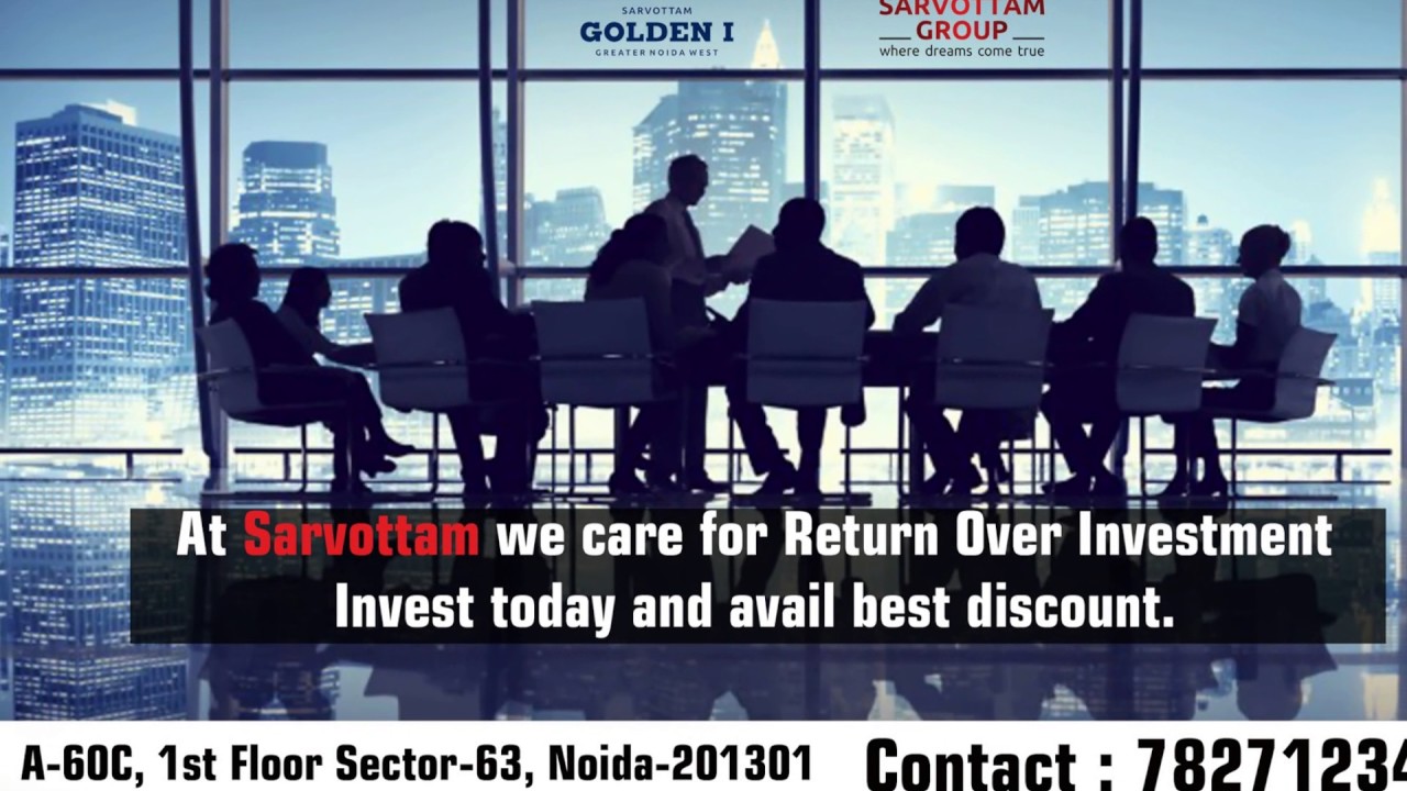At Sarvottam we care for Return Over Investment Invest today and best
