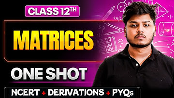 Matrices Class 12th One Shot | Maths Chapter 3 - With PYQs | CBSE Boards 2026