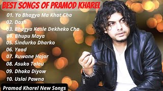 Best Song Of Pramod Kharel~ Pramod Kharel New Songs~ JUKEBOX~ Pramod Kharel Songs Collection ||