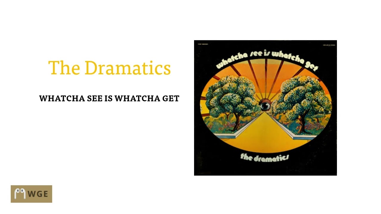 The Dramatics - Whatcha See Is Whatcha Get
