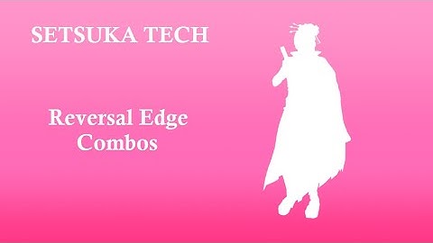 Soulcalibur 6 (Season 2) - Setsuka Tech - Reversal Edge Combos