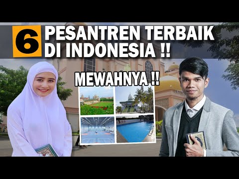 6 PESANTREN TERMEWAH DAN TERBAIK DI INDONESIA !! ANAK USTAD WAJIB SEKOLAH DISINI