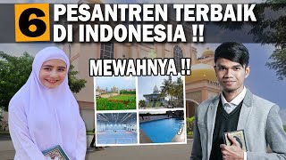 6 PESANTREN TERMEWAH DAN TERBAIK DI INDONESIA !! ANAK USTAD WAJIB SEKOLAH DISINI