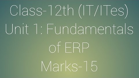 NSQF||UNIT-1 ERP|| CLASS -12th