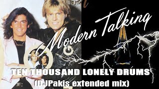 Modern Talking - Ten Thousand Lonely Drums (Djpakis Extended Mix)