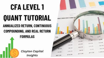 CFA Level I Test Prep | Annualized Returns, Continuous Compounding, and Real Returns Explained