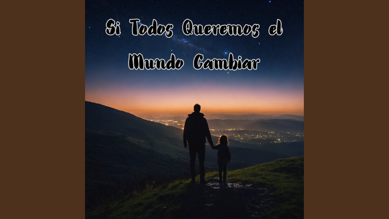 Si Todos Queremos el Mundo Cambiar - YouTube