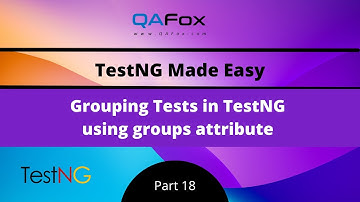 Grouping Tests in TestNG using groups attribute (TestNG - Part 18)