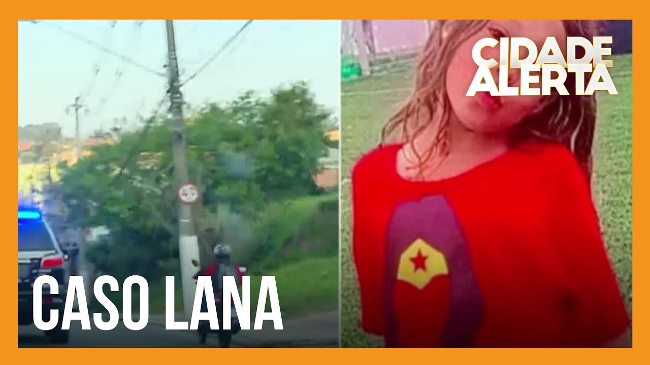 Caso Lana: policiais realizam buscas pela jovem de 8 anos