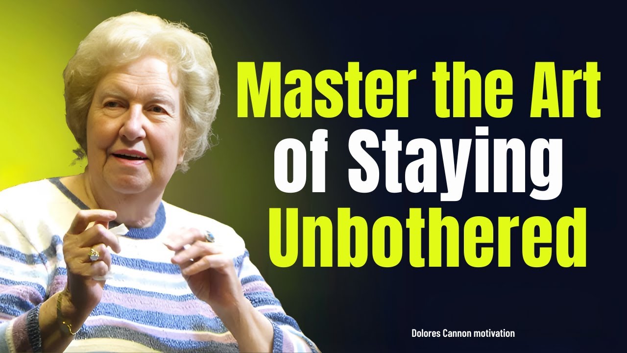 Train Yourself to Be Unbothered | Dolores Cannon Powerful Advice