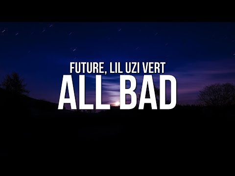 Future - All Bad (Lyrics) ft. Lil Uzi Vert