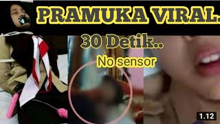 Pramuka Viral 30 detik-No sensorr.