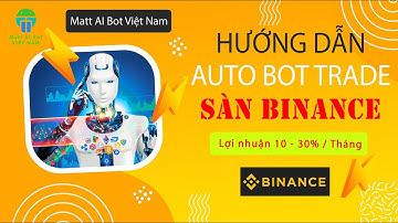 Hướng dẫn chi tiết A-Z đăng ký và thiết lập Mtai Bot - Matt AI Bot trade coin hàng đầu sàn Binance