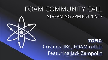 FOAM Community Call - Cosmos IBC, FOAM collab, featuring Jack Zampolin