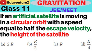 If an artificial satellite is moving in a circular orbit around the earth with a speed equal to half