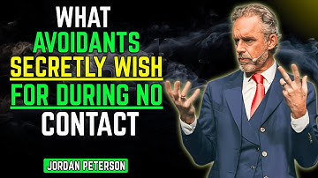What Avoidants Secretly Wish for During No Contact | Jordan Peterson Motivational Speech