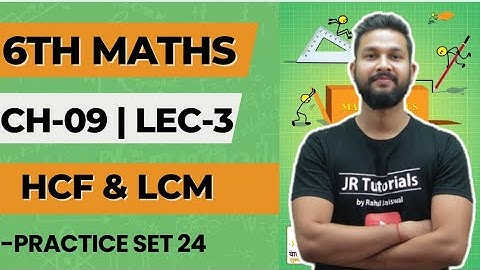 6th Maths | Chapter 9 | HCF & LCM | Lecture 3 | Practice Set 24 | Maharashtra Board | 