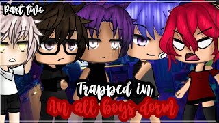 •Trapped in an all boys dorm•| Gacha life mini movie | Glmm  (2/2)