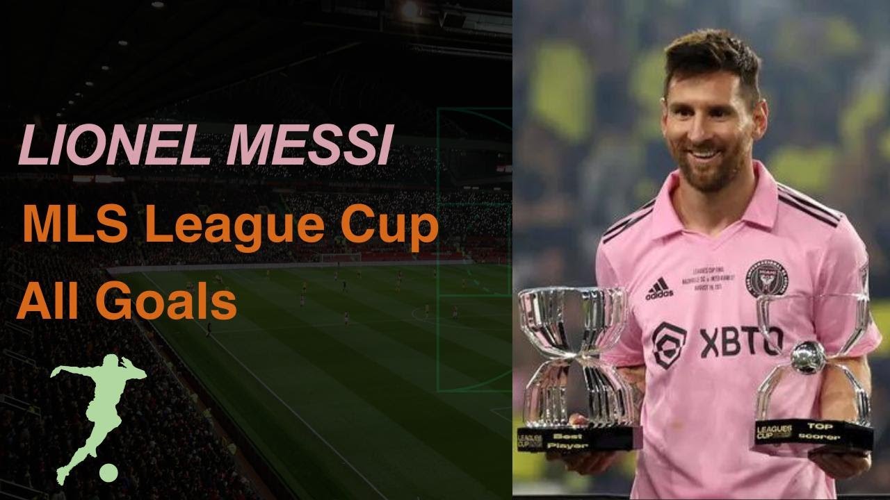 Lionel Messi's All Goals in MLS League Cup Lionel Messi's MLS League