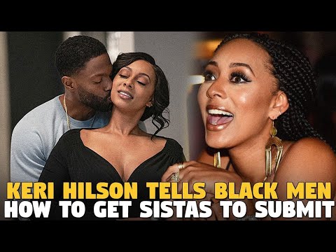 Keri Hilson Tells Black Men How To Get Sistas To Submit...AND GUESS WHO IS MAD?