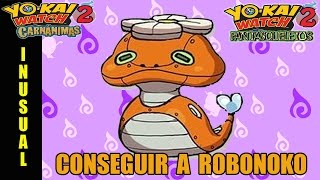 How to get ROBONOKO | Yo-kai Watch 2 Carnations and Fantaskelets Guide