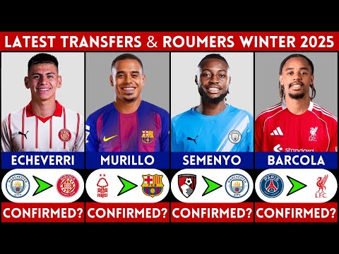 LATEST CONFIRMED TRANSFER NEWS AND RUMOURS WINTER 2026 ECHEVERRI SEMENYO BARCOLA MURILLO