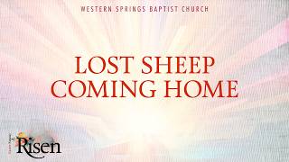 Full Service April 5, 2026: Holy Week - Easter: Lost Sheep Coming Home