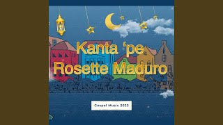 Video thumbnail of "Rosette Maduro - Kanta 'pe"