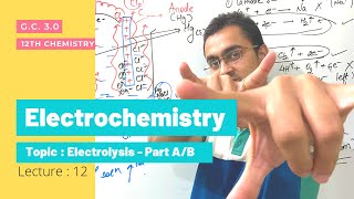 Electrochemistry | Electrolysis - Part A | GC 3.0 |  Part 12