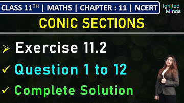 Class 11th Maths | Exercise 11.2 (Q1 to Q12) | Chapter 11: Conic Sections | NCERT