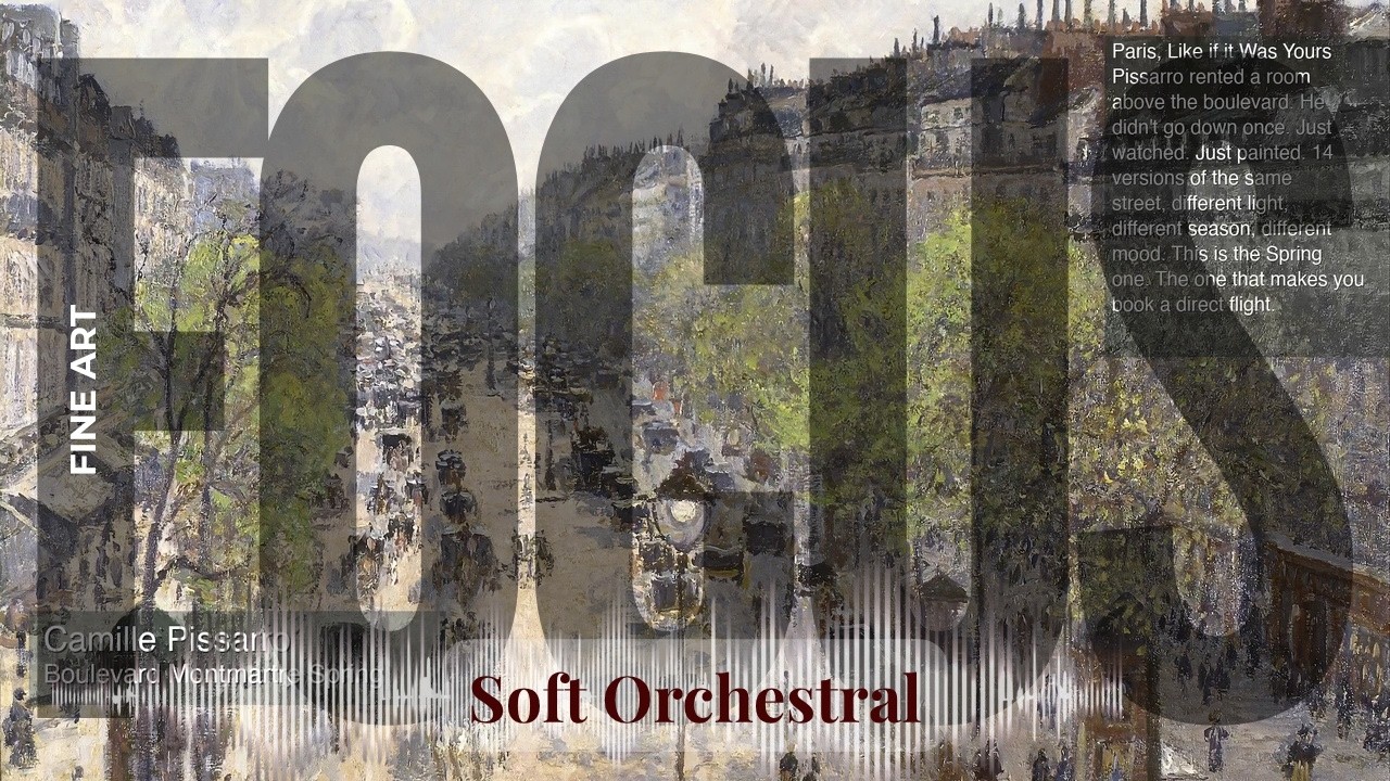 Focus - Soft Orchestral with Fine Art | Pissarro · Boulevard Montmartre Spring & others