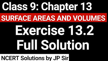 Class 9 Exercise 13.2 All Questions NCERT Solutions | Chapter 13 Surface Areas and Volumes | JP Sir