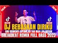 AKU BERHENTI SAYANG !!! DJ BEBASKAN DIRIKU BREAKBEAT FULL BASS - BREAKBEAT REMIX FULL BASS 2023