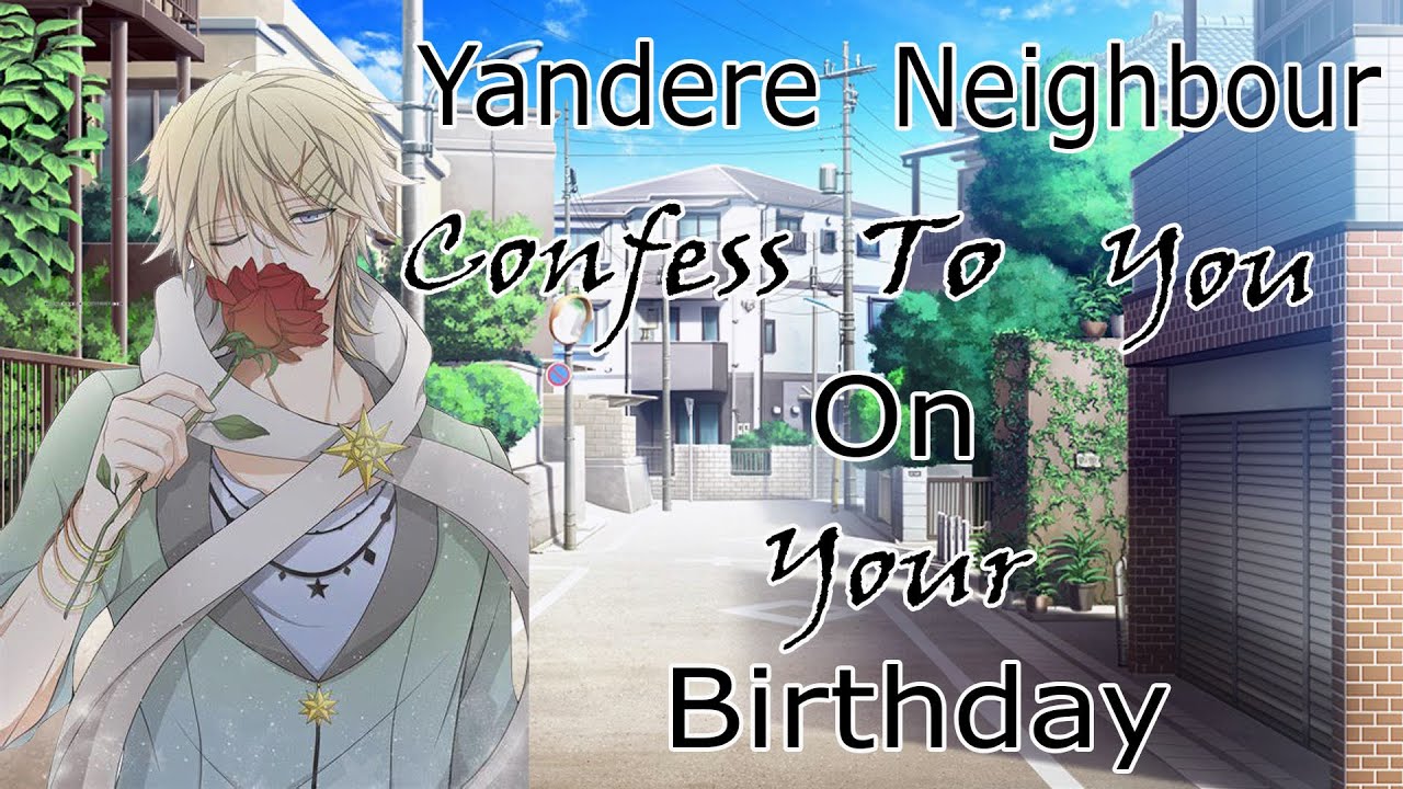 Yandere Neighbour Confess To You On Your Birthday....(Yandere Roleplay Asmr)(M4F)