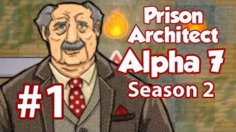 Prison Architect Part 1 - Alpha 7 - Naughty People [Season 2]