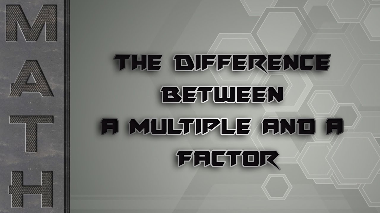 Factors and Multiples - Definition, Differences, and solved Examples