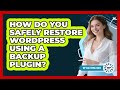 How Do You Safely Restore WordPress Using A Backup Plugin? - WP Solutions Guru