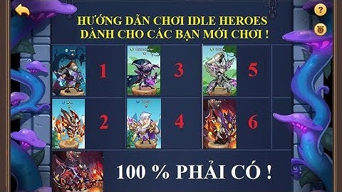 Idle Heroes : Hướng dẫn chơi game Idle heroes dành cho các bạn mới chơi #1