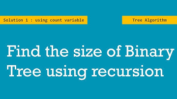 Find the size of Binary tree using recursion | solution 1 | Tree Algorithms